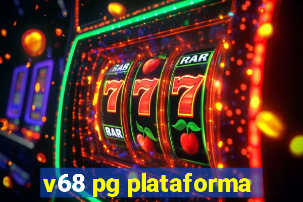 v68 pg plataforma